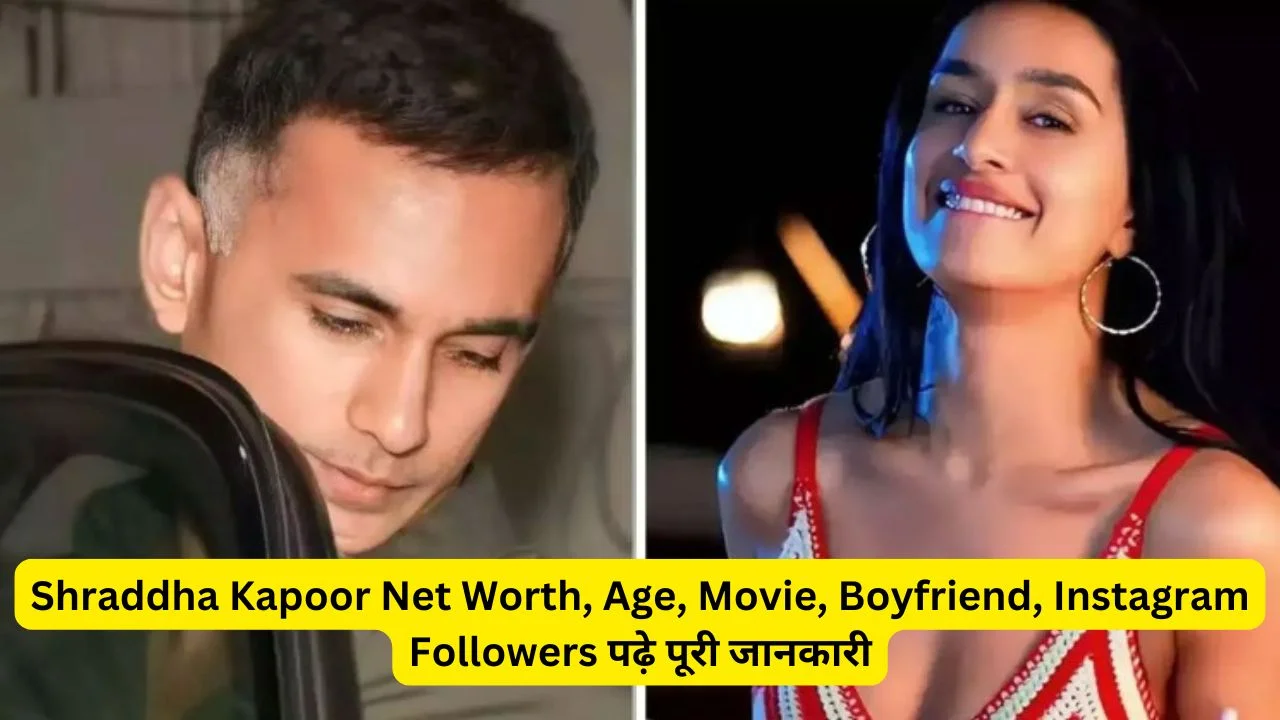 Shraddha Kapoor Net Worth