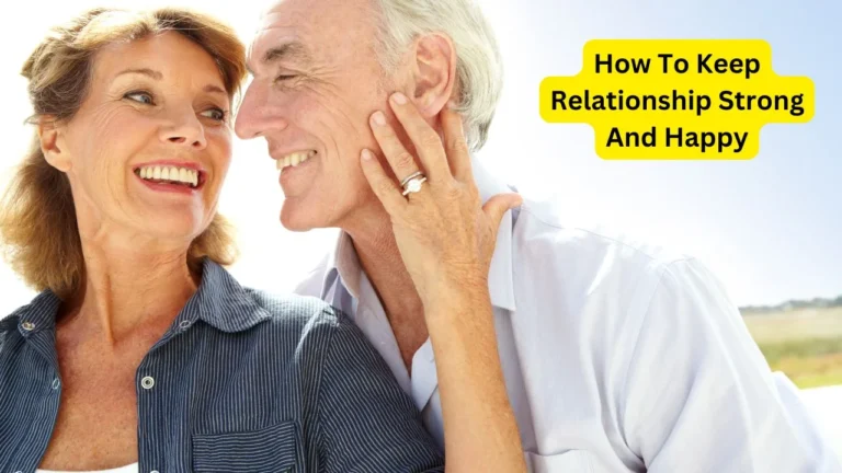 How To Keep Relationship Strong And Happy